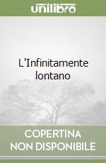 L'Infinitamente lontano