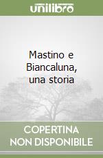 Mastino e Biancaluna, una storia libro
