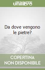 Da dove vengono le pietre? libro