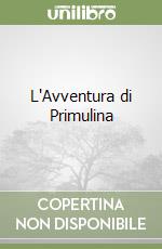 L'Avventura di Primulina libro