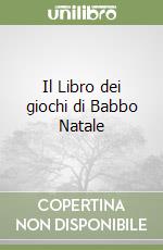 Il Libro dei giochi di Babbo Natale libro