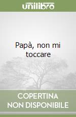 Papà, non mi toccare libro