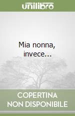 Mia nonna, invece... libro