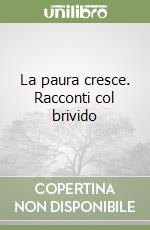 La paura cresce. Racconti col brivido libro