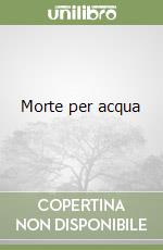 Morte per acqua libro