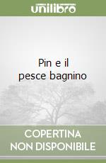 Pin e il pesce bagnino libro