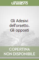 Gli Adesivi dell'orsetto. Gli opposti libro