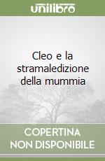 Cleo e la stramaledizione della mummia libro