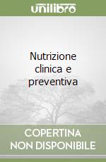 Nutrizione clinica e preventiva libro