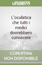 L'oculistica che tutti i medici dovrebbero conoscere