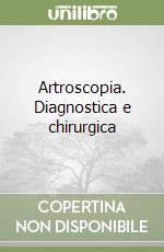 Artroscopia. Diagnostica e chirurgica libro