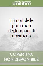 Tumori delle parti molli degli organi di movimento libro