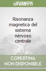 Risonanza magnetica del sistema nervoso centrale libro