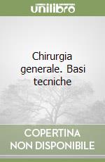 Chirurgia generale. Basi tecniche