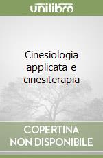 Cinesiologia applicata e cinesiterapia libro