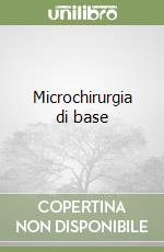 Microchirurgia di base libro