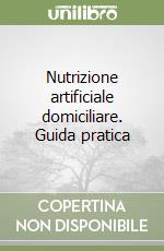 Nutrizione artificiale domiciliare. Guida pratica libro