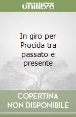 In giro per Procida tra passato e presente