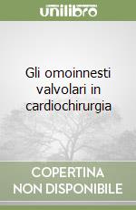 Gli omoinnesti valvolari in cardiochirurgia