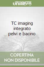 TC imaging integrato pelvi e bacino libro