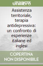 Assistenza territoriale, terapia antidepressiva: un confronto di esperienze italiane ed inglesi libro