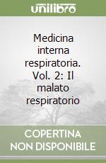 Medicina interna respiratoria. Vol. 2: Il malato respiratorio