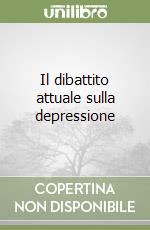 Il dibattito attuale sulla depressione libro