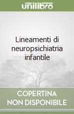 Lineamenti di neuropsichiatria infantile libro