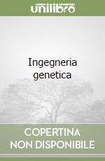 Ingegneria genetica libro