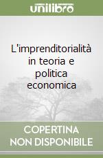 L'imprenditorialità in teoria e politica economica libro