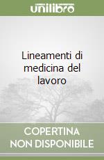 Lineamenti di medicina del lavoro libro