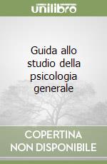 Guida allo studio della psicologia generale libro