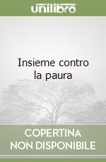 Insieme contro la paura