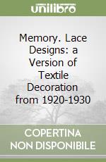 Memory. Lace Designs: a Version of Textile Decoration from 1920-1930 libro