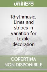 Rhythmusic. Lines and stripes in variation for textile decoration libro