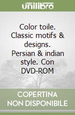 Color toile. Classic motifs & designs. Persian & indian style. Con DVD-ROM libro