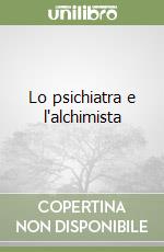 Lo psichiatra e l'alchimista libro