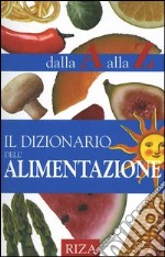 Il dizionario dell'alimentazione dalla A alla Z libro