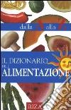 Il dizionario dell'alimentazione dalla A alla Z libro