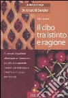 Il cibo tra istinto e ragione libro di Muti Elio