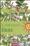 Il dizionario delle erbe dalla A alla Z libro