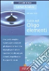 Guida agli oligoelementi libro