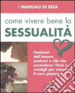 Come vivere bene la sessualità. Ediz. illustrata libro