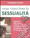 Come vivere bene la sessualità. Ediz. illustrata libro