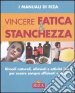 Vincere fatica e stanchezza libro