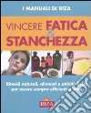 Vincere fatica e stanchezza libro