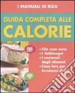 Guida completa alle calorie. Ediz. illustrata libro