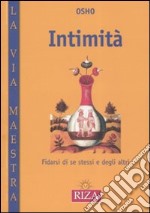 Intimità. Fidarsi di se stessi e degli altri libro