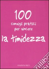 100 consigli pratici per vincere la timidezza libro