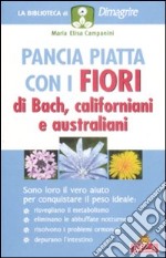 Pancia piatta con i fiori di Bach, californiani e australiani libro